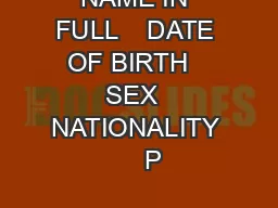 NAME IN FULL    DATE OF BIRTH   SEX  NATIONALITY     P