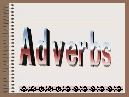 Adverbs Adverbs --- to describe the
