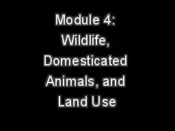 Module 4: Wildlife, Domesticated Animals, and Land Use