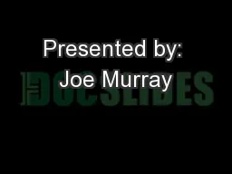 Presented by: Joe Murray
