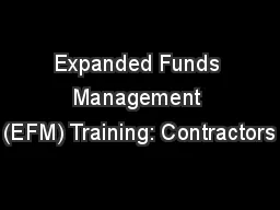 Expanded Funds Management (EFM) Training: Contractors