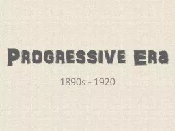 Progressive Era 1890s - 1920