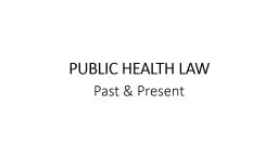 PUBLIC HEALTH LAW Past & Present