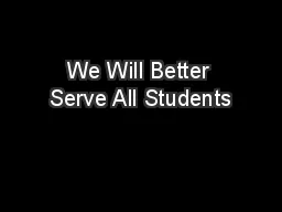 We Will Better Serve All Students