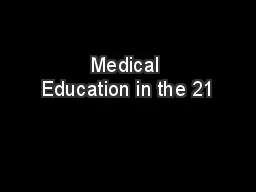Medical Education in the 21