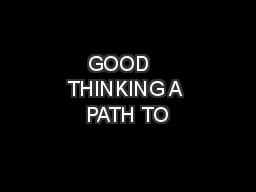 GOOD   THINKING A PATH TO