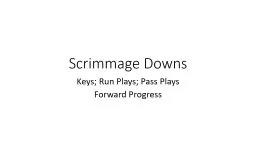 Scrimmage Downs Keys; Run Plays; Pass Plays