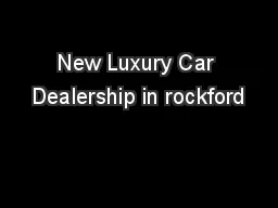 New Luxury Car Dealership in rockford
