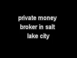 private money broker in salt lake city