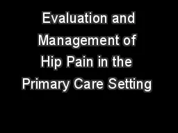  Evaluation and Management of Hip Pain in the Primary Care Setting 