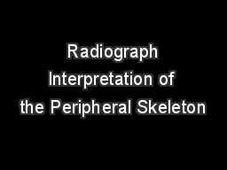  Radiograph Interpretation of the Peripheral Skeleton