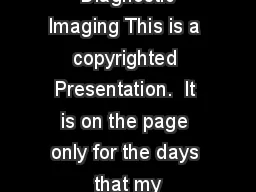  Diagnostic Imaging This is a copyrighted Presentation.  It is on the page only for the