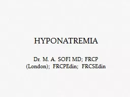  HYPONATREMIA Dr. M. A. SOFI MD; FRCP (London); 