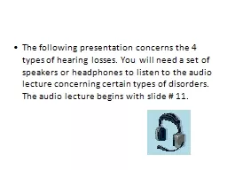  The following presentation concerns the 4 types of hearing losses. You will need a set