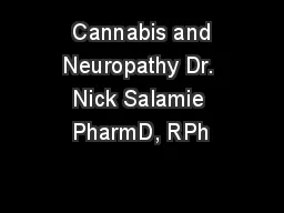  Cannabis and Neuropathy Dr. Nick Salamie PharmD, RPh