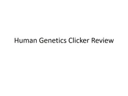  Human Genetics Clicker Review