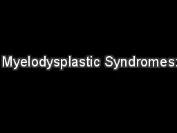 Myelodysplastic Syndromes: