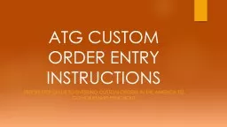 ATG CUSTOM ORDER ENTRY INSTRUCTIONS