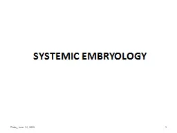  SYSTEMIC EMBRYOLOGY Friday, June 14, 2013