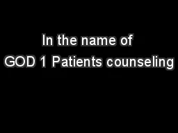  In the name of  GOD 1 Patients counseling