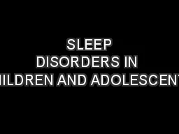  SLEEP DISORDERS IN CHILDREN AND ADOLESCENTS