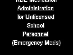  KDE Medication Administration for Unlicensed School Personnel (Emergency Meds)
