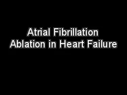  Atrial Fibrillation Ablation in Heart Failure