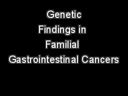  Genetic Findings in Familial Gastrointestinal Cancers