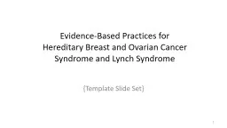  Evidence-Based Practices for Hereditary Breast and Ovarian Cancer Syndrome and Lynch Syndrome