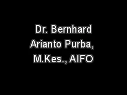  Dr. Bernhard Arianto Purba, M.Kes., AIFO