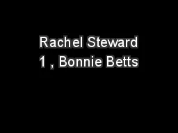 Rachel Steward 1 , Bonnie Betts
