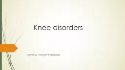     Knee disorders Done by : 