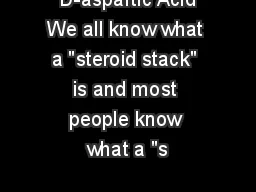  D-aspartic Acid We all know what a "steroid stack" is and most people know