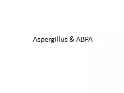  Aspergillus  & ABPA Disease spectrum