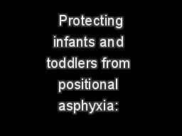  Protecting infants and toddlers from positional asphyxia: 