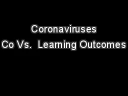  Coronaviruses Co Vs.  Learning Outcomes