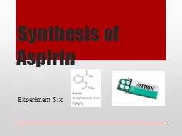  Synthesis of Aspirin Experiment Six