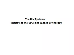  The HIV Epidemic:  Biology of the virus and modes of therapy