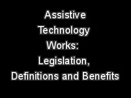  Assistive Technology Works:  Legislation, Definitions and Benefits