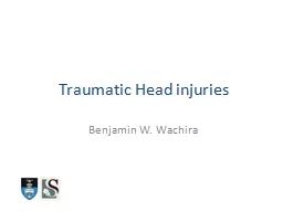  Traumatic Head injuries Benjamin W. Wachira