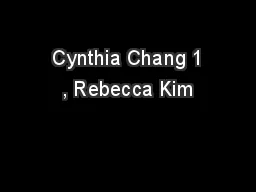  Cynthia Chang 1 , Rebecca Kim