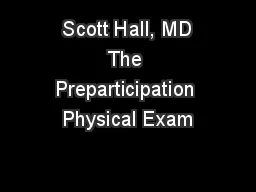  Scott Hall, MD The Preparticipation Physical Exam