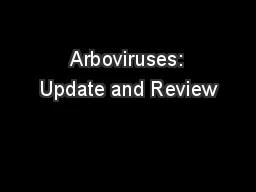  Arboviruses: Update and Review
