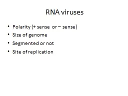  RNA viruses Polarity (+ sense or – sense)