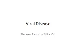  Viral Disease Slackers Facts by Mike 