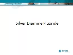  Silver Diamine Fluoride Advantage Arrest 