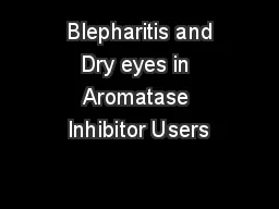  Blepharitis and Dry eyes in Aromatase Inhibitor Users