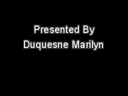  Presented By Duquesne Marilyn