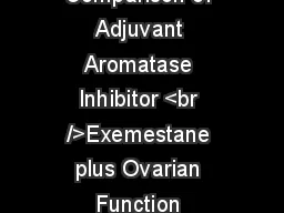  Randomized Comparison of Adjuvant Aromatase Inhibitor <br />Exemestane plus Ovarian Function 