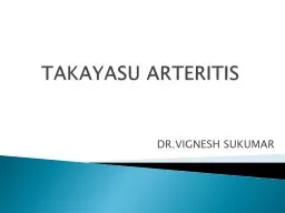  TAKAYASU  ARTERITIS  DR.VIGNESH SUKUMAR